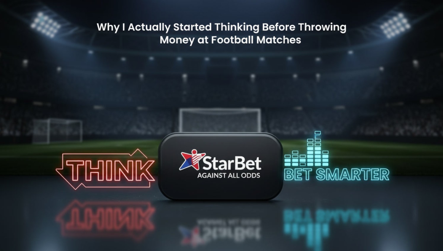 Why I Actually Started Thinking Before Throwing Money at Football Matches